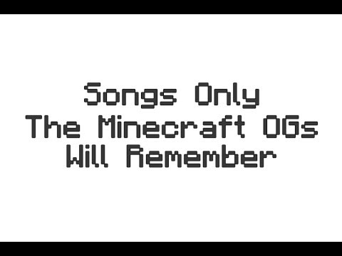 Songs Only The Minecraft OGs Will Remember