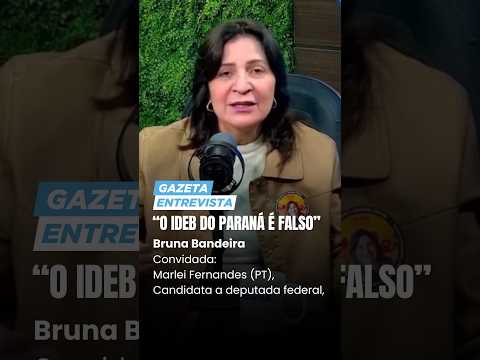 “O IDEB do Paraná é falso”, afirma Marlei Fernandes no Gazeta Entrevista