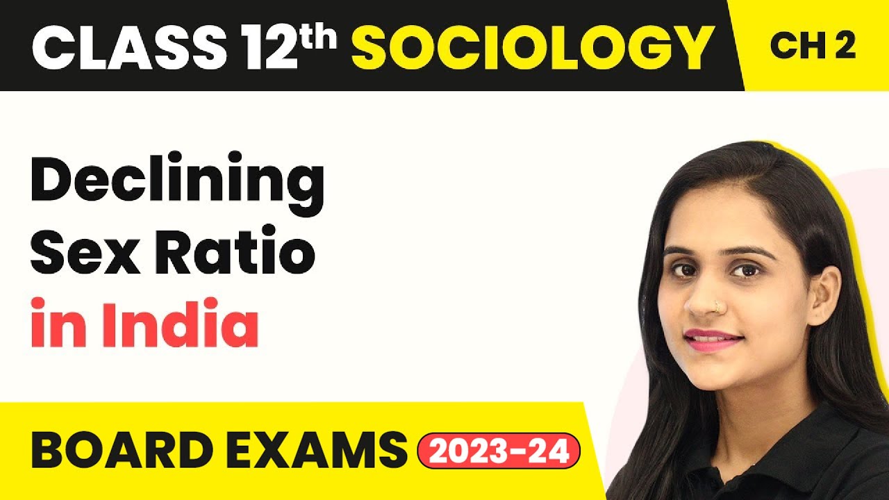 Class 12 Sociology Ch 2 | Declining Sex Ratio India-The Demographic Structure of Indian Soc. 2022-23