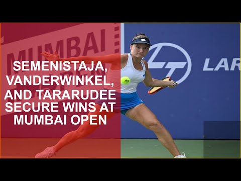 SEMENISTAJA, VANDERWINKEL, AND TARARUDEE SECURE WINS AT MUMBAI OPEN