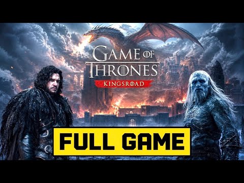 Game of Thrones Kingsroad Gameplay Walkthrough FULL GAME