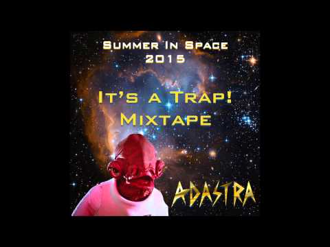 Summer In Space 2015: It's a Trap! Mixtape (Diplo, Flosstradamus, Party Favor, NGHTMRE, & more)