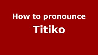 How to pronounce Titiko