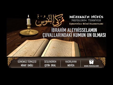 47- Müzekkin Nüfus - Hz. İbrahim’in Çuvallarındaki Kumun Un Olması