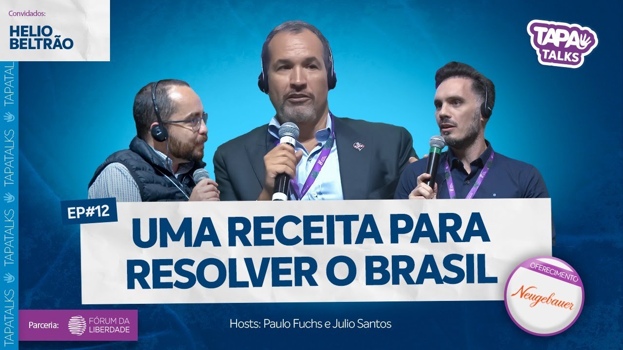 Tapa Talks 12 - Uma receita para resolver o Brasil, com Helio Beltrão