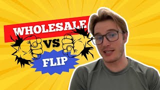 REI Weekly Lesson: WHOLESALE VS. FLIP?!