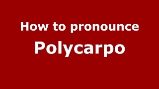 How to pronounce Polycarpo