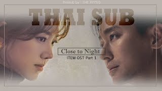 【ไทยซับ】Sonnet son (손승연) - Close To Night (Item OST Part 1) :: by #theppyng