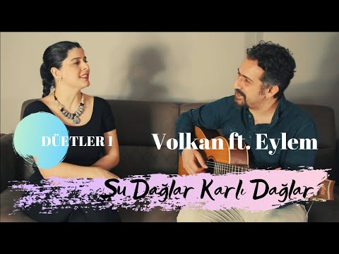 VOLKAN ŞAHİN FT. EYLEM ŞAHİN - ŞU DAĞLAR KARLI DAĞLAR (GULE)
