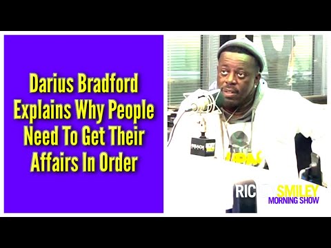 Darius Bradford Explains Why People Need To Get Their Affairs In Order