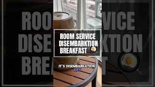 Room Service Disembarkation Breakfast?
