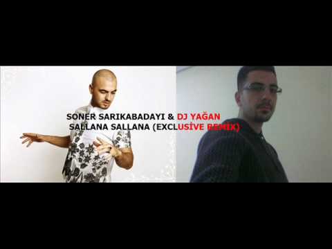 Soner sarıkabadayı & DJ Yağan - SALLANA SALLANA (exclusive remix)