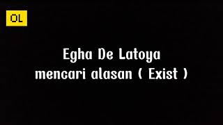 Download lagu Egha De Latoya - Mencari Alasan ( Exist ) lirik cover mp3