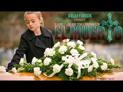 El Kamel x Lobo King Dowa x Jonatahan Flow - ¨El Muerto¨ _Prod By Mago Raphel  Galaxy Musik