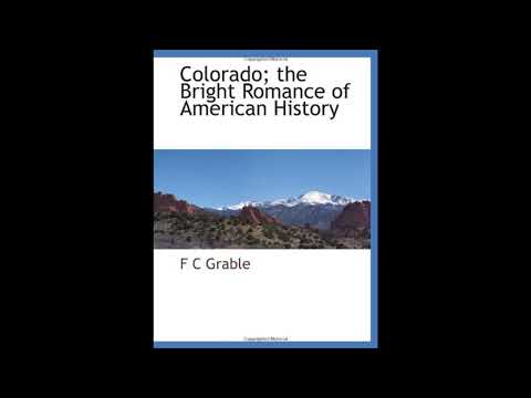 Colorado; the Bright Romance of American History by F C Grable — free full audiobook
