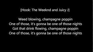 Juicy J Feat. The Weeknd -  One Of Those Nights  (LYRICS) (HQ)