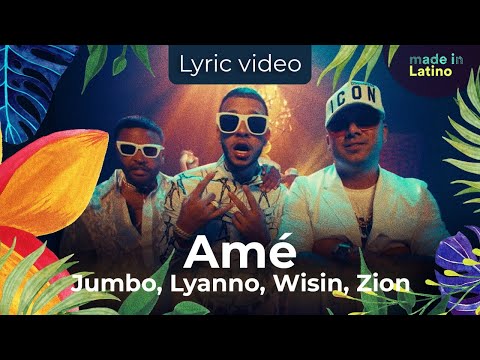 Jumbo, Lyanno, Wisin ft. Zion - Amé | #LaLetra Lyric Vídeo x Made in Latino