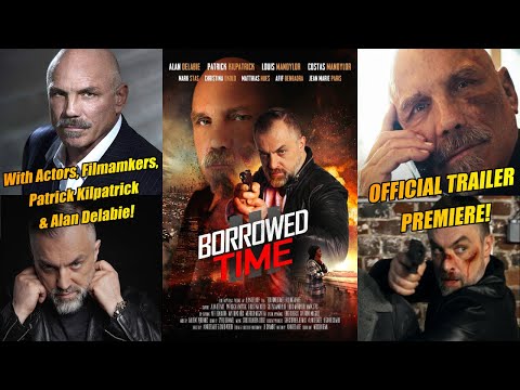 BORROWED TIME 3 (2022) OFFICIAL TRAILER PREMIERE feat. PATRICK KILPATRICK & ALAN DELABIE!