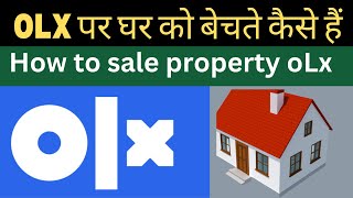 2024 OLX app par house property sell add post olx | how to sell apartment property in OLX | RENT OLX