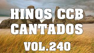 CCB Hinos Cantados - Melhores Hinos da CCB Cantados Vol.240 COMPLETO
