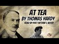 At Tea by Thomas Hardy [with text] - Read by Poet Arthur L Wood