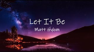 Download lagu Let It Be - The Beatles (Cover by Matt Hylom) || Lyrics / Lyric Video mp3