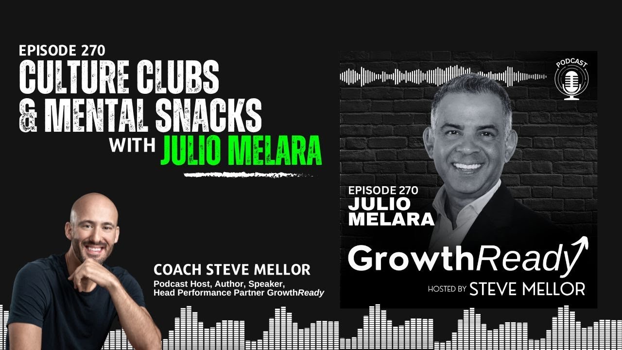 Episode 270: Culture Clubs & Mental Snacks with Julio Melara