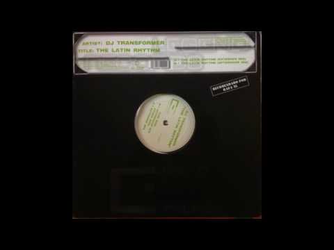 DJ Transformer - The Latin Rhythm (Extended Mix) (2002)