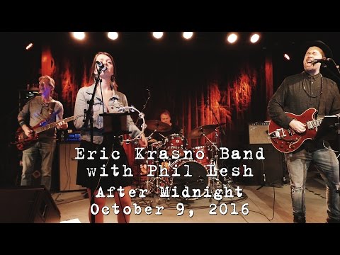 Eric Krasno Band w/Phil Lesh: After Midnight [4K] 2016-10-09 - Terrapin Crossroads; San Rafael, CA