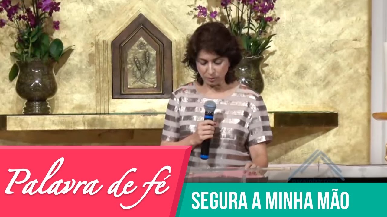 Palavra de Fé - Segura a minha mão