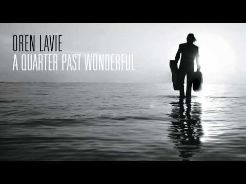 Oren Lavie | Unhidden Track: A Quarter Past Wonderful