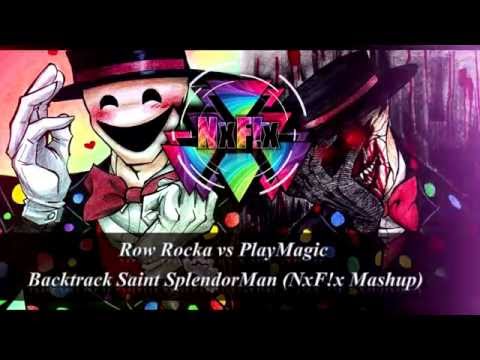 Row Rocka vs PlayMagic - Backtrack Saint SplendorMan (NxF!x Mashup)