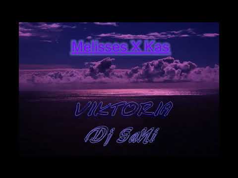 Melisses X Kas Viktoria Dj SaNi Remix