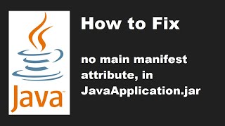 Fix Error: no main manifest attribute, in JAR file