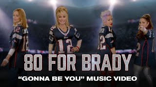 80 FOR BRADY | Gonna Be You | Dolly Parton•Belinda Carlisle•Cyndi Lauper•Gloria Estefan•Debbie Harry