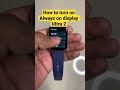 Colorfit Ultra 2 How To Turn On Always On Display Techpoke Shorts Colorfit Techpoke