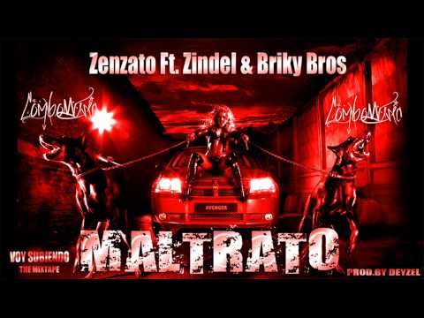 Zenzato Ft. Zindel & Briky Bros - Maltrato (Prod. By Deyzel)
