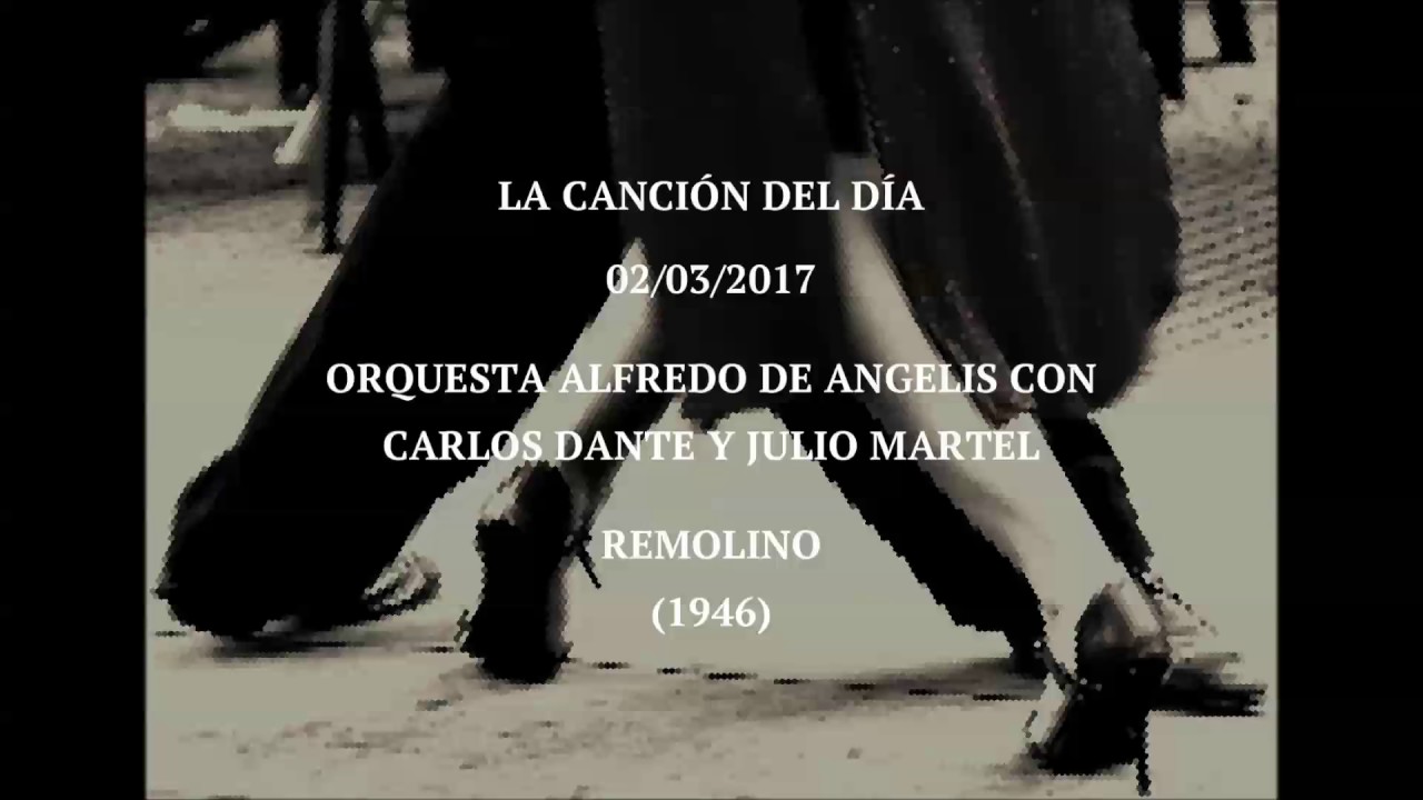 Orquesta Alfredo De Angelis con Carlos Dante y Julio Martel "Remolino" (1946)