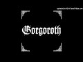 02 Gorgoroth - Crushing the Scepter Regaining a Lost Dominion