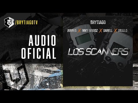 Brytiago - Los Scanners Ft. Juanka, Miky Woodz, Darell, Julillo | Cover Audio