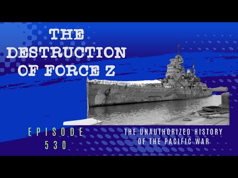The Destruction of Force Z - Episode 530