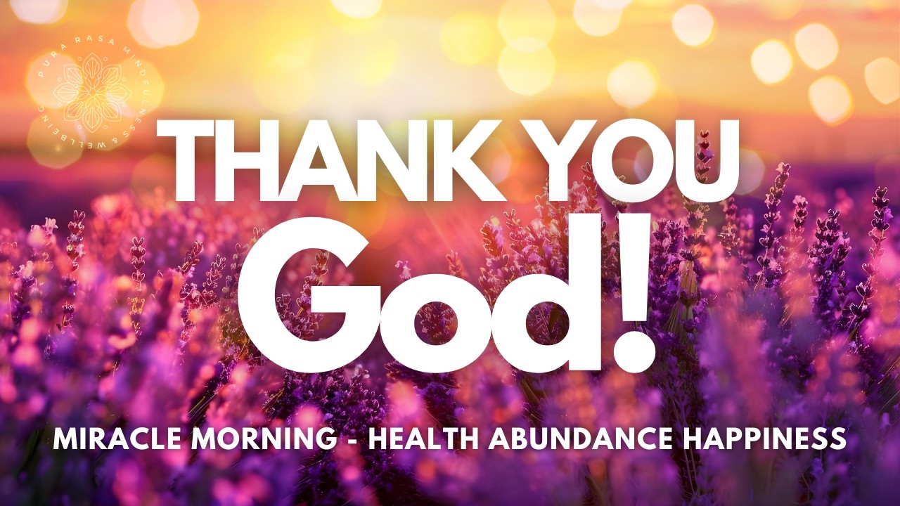 Thank You God Affirmations ❤️ Miracle Morning 🌟 Health Abundance and Happiness Affirmations