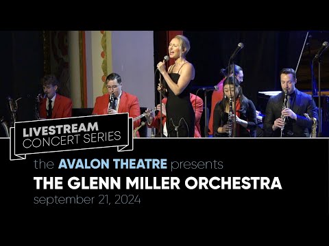 The Glenn Miller Orchestra LIVE at the Avalon Theatre