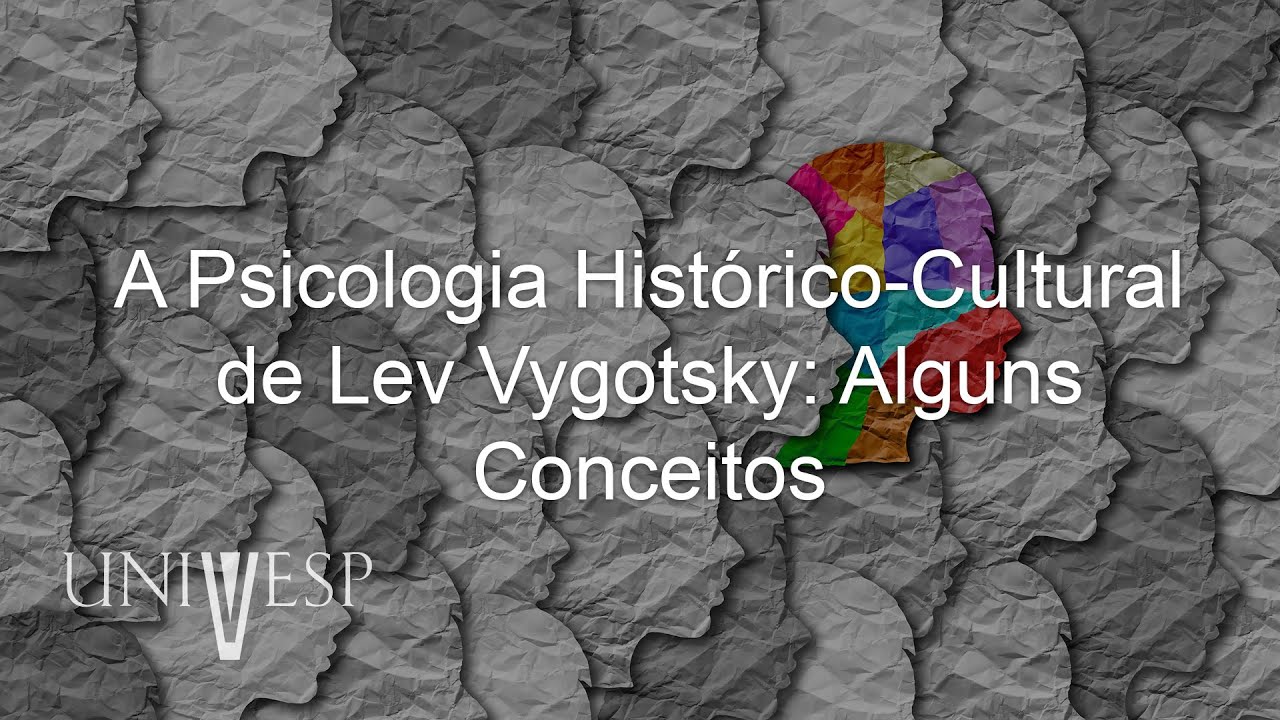 Psicologia da Educação - A Psicologia Histórico-Cultural de Lev Vygotsky: Alguns Conceitos