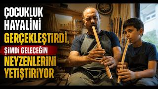 Çocukluk Hayalini Gerçekleştirdi, Şimdi Geleceğin Neyzenlerini Yetiştiriyor