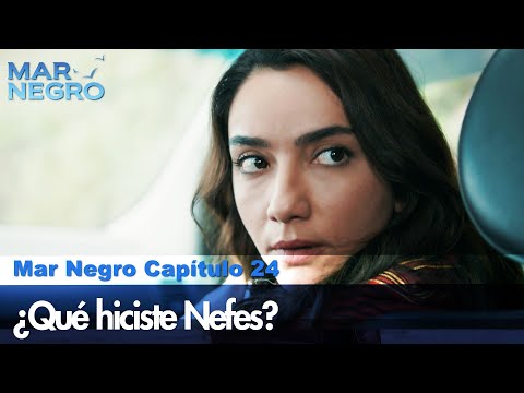 ¿Qué hiciste Nefes? - Mar Negro Las Escenas
