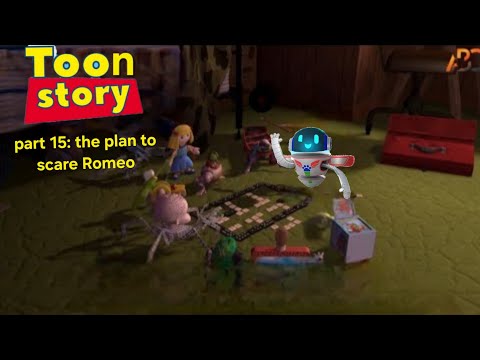 Toon story part 15: the plan to scare Romeo