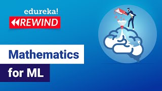 Mathematics for ML | Edureka | ML Rewind - 5