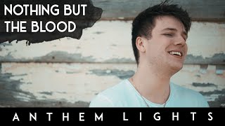 Nothing But The Blood (Acapella) | Anthem Lights A Cappella Cover