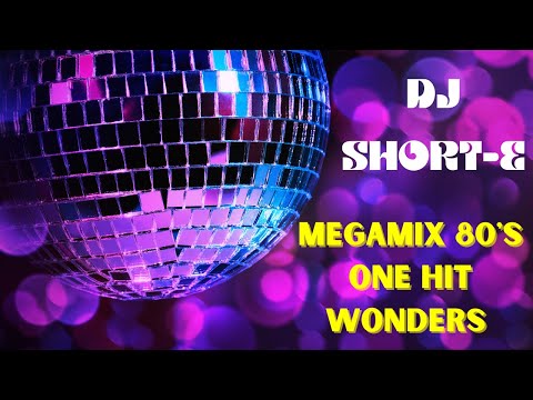 MEGA MIX 80's ONE HIT WONDERS  - DJ SHORT-E